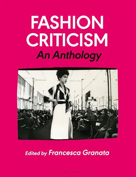 Fashion Criticism An Anthology Francesca Granata Bloomsbury Visual Arts