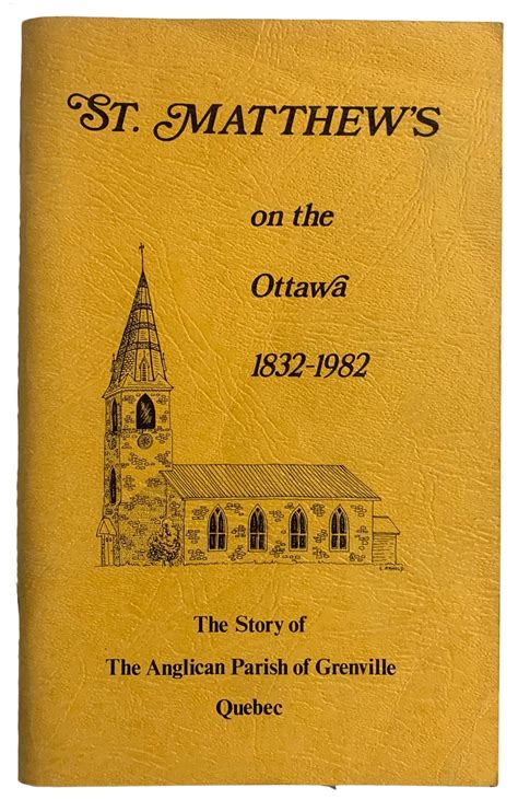 Stmatthews On The Ottawa 1832 1982 The Story Of The Anglican Parish