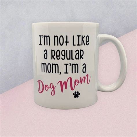 Im Not Like A Regular Mom Im A Dog Mom Funny Etsy