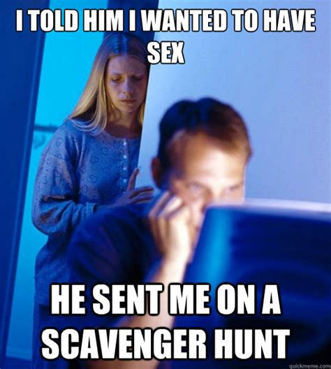 I Told Him I Wanted To Have Sex He Sent Me On A Scavenger Hunt Sexy Redditor Wife Quickmeme