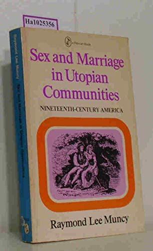 Sex And Marriage In Utopian Communities Nineteenth Century America By Raymond Lee Muncy Goodreads