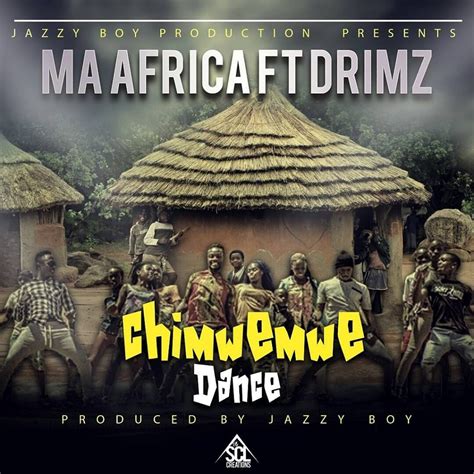 Ma Africa Ft Drimz Chimwemwe Dance Prod Jazzy Boy Afrofire