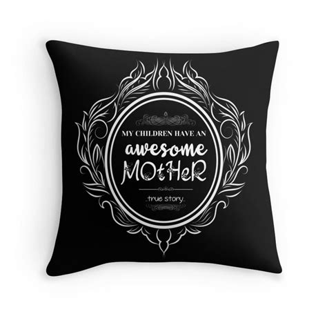 My Children Have Awesome Mother Throw Pillow By Ulludesign Unique