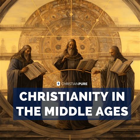 Christianity In The Middle Ages Exploring The Role Of Faith And Power