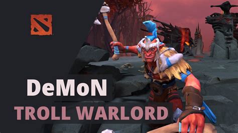 Demon Plays Troll Warlord Dota 2 Full Game Youtube