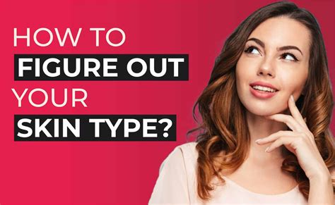 How To Figure Out Your Skin Type Sakhiya Skin Clinic
