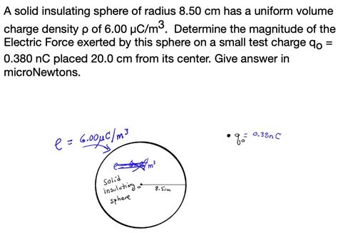 Solved Solid Insulating Sphere Of Radius 850 Cm Has A Uniform Volume