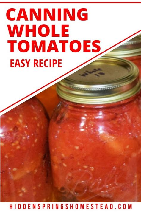 Canning Whole Tomatoes Will Be Easy To Do With This Simple Step By Step