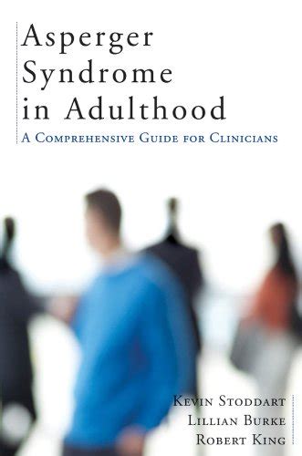 Asperger Syndrome In Adulthood A Comprehensive Guide For Clinicians Stoddart Kevin Burke