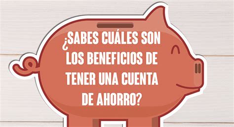 Sabes cuáles son los beneficios de tener una cuenta de ahorro Comisión Nacional para la