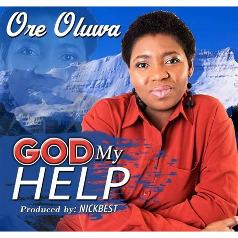 New Songlyrics Ore Oluwa God My Help Naija Gospel Radio