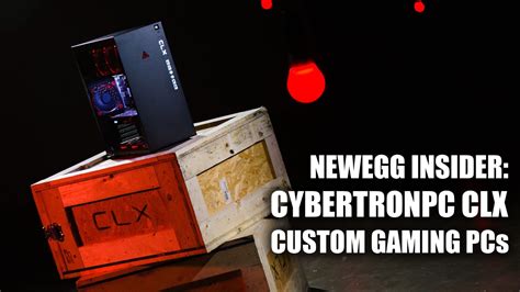 Newegg Insider Cybertronpc Clx Custom Gaming Pcs Youtube