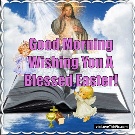 Enlighten the dark corners of this neglected dwelling and scatter there your cheerful beams. Good Morning Wishing You A Blessed Easter Pictures, Photos ...
