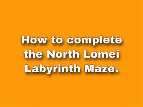 How To Complete The North Lomei Labyrinth Maze Labyrinth Maze
