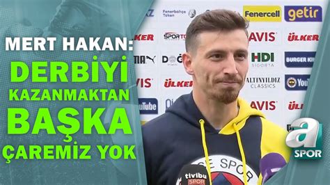 Mert Hakan Yanda Tan Galatasaray Derbisi Mesaj Kazanmaktan Ba Ka