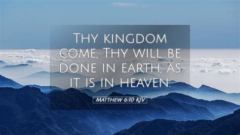 Matthew 610 Kjv Desktop Wallpaper Thy Kingdom Come Thy Will Be Done