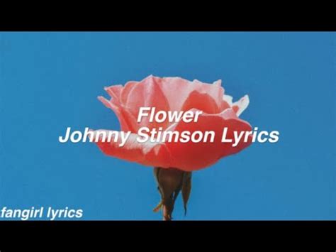 Flowers by johnny is a unique florist. Flower || Johnny Stimson Lyrics - YouTube
