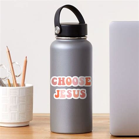 Choose Jesus Sticker For Sale By Graceupongracee Redbubble