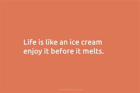 Quote Life Is Like An Ice Cream Enjoy Coolnsmart