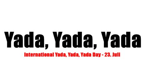 International Yada Yada Yada Day 23 Juli