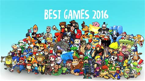 Top 20 Best Games Of 2016 Who Will Be The Champion Youtube