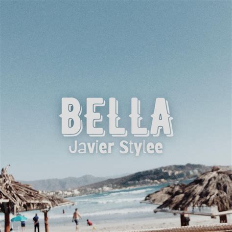 Bella Single By Javier Stylee Spotify