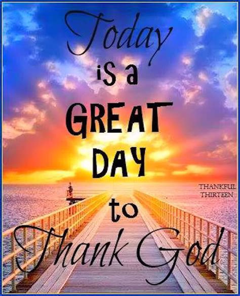 Today Is A Great Day To Thank God Pictures Photos And