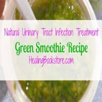 Healthy Natural Urinary Tract Infection Treatment Uti Green Smoothie Recipe Healing Bookstore