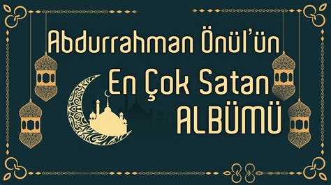 Abdurrahman önül ün Bütün Ilahileri - Abdurrahman Önül'ün Bir Milyon Satan Albümü Full Albüm En Güzel