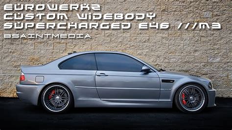 Custom Widebody Supercharged E46 M3 Eurowerkz Youtube