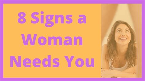 8 Signs A Woman Needs You Youtube