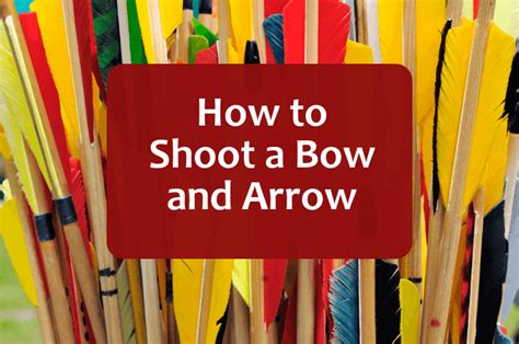 How To Shoot A Bow And Arrow A Step By Step Guide The Complete Guide