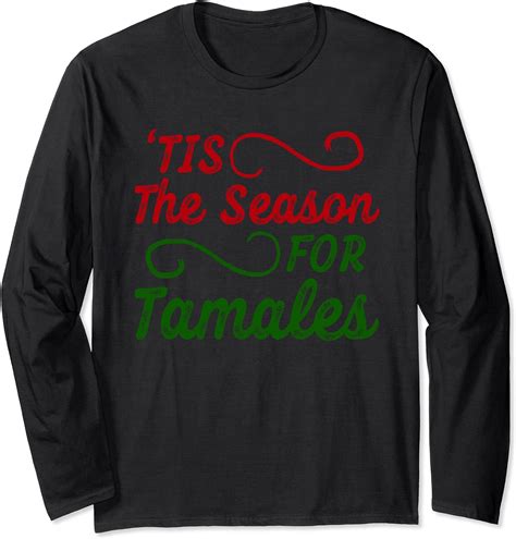 tis the season for tamales funny tamale long sleeve t shirt clothing shoes and jewelry