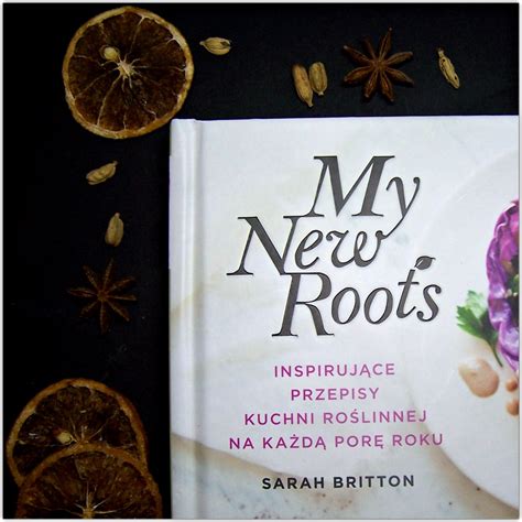 My New Roots Sarah Britton ~ Setna Strona Blog Literacki