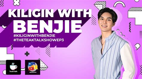 The Teaktalk Show Ep 3 Kiligin With Benjie De Schepper Youtube