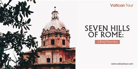 Seven Hills Of Rome A Brief Overview
