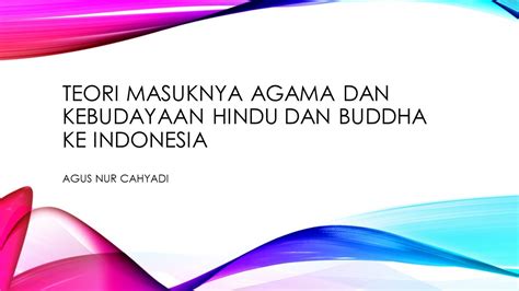 Teori Masuknya Agama Dan Kebudayaan Hindu Budha Ke Indonesia Youtube