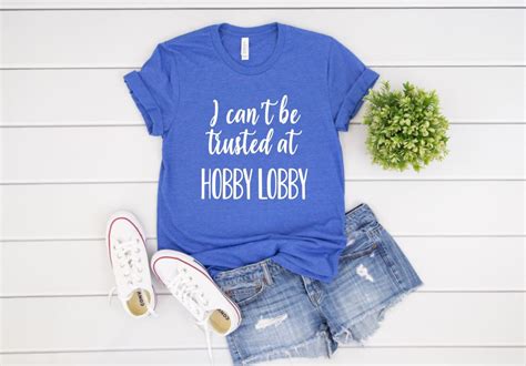 Womens I Cant Be Trusted In Hobby Lobby Tee T Shirt Etsy