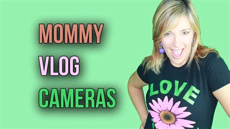 Mommy Vlog Cameras Youtube