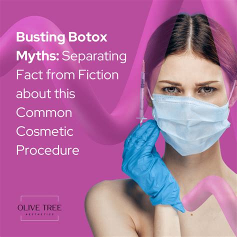 Busting Botox Myths Separating Fact From Fiction About This Common