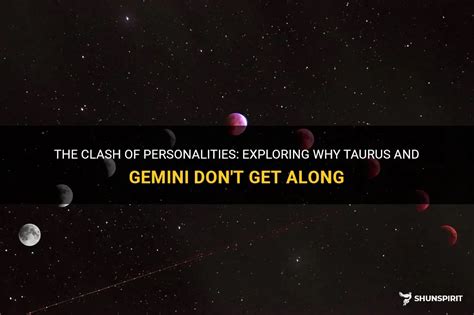 The Clash Of Personalities Exploring Why Taurus And Gemini Dont Get