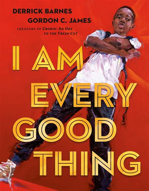 I Am Every Good Thing The Best Picture Childrens And Middle Grade