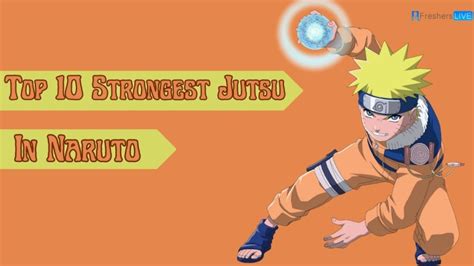 Top 10 Strongest Jutsu In Naruto Most Powerful Jutsus Ranked The