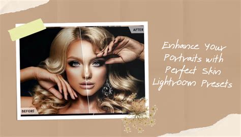 Enhance Your Portraits With Perfect Skin Lightroom Presets Win Fotografi