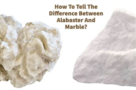 How To Tell The Difference Between Alabaster And Marble Mondoro