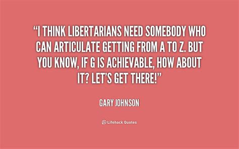 Gary Johnson Libertarian Quotes Quotesgram