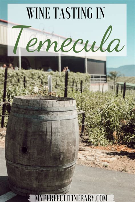 Wine Tasting In Temecula California My Perfect Itinerary