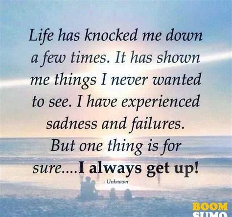 Inspirational Life Quotes Life Has Knocked Me Down A Few Times I