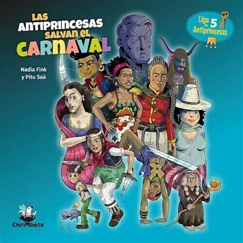 Liga De Antiprincesas Salvan El Carnaval Nadia Fink Y Pitu Sáa