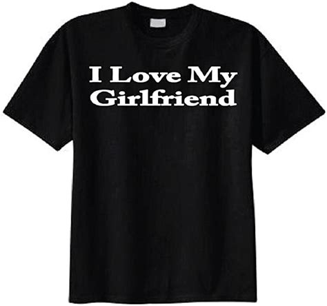 I Love My Girlfriend T Shirt Clothing